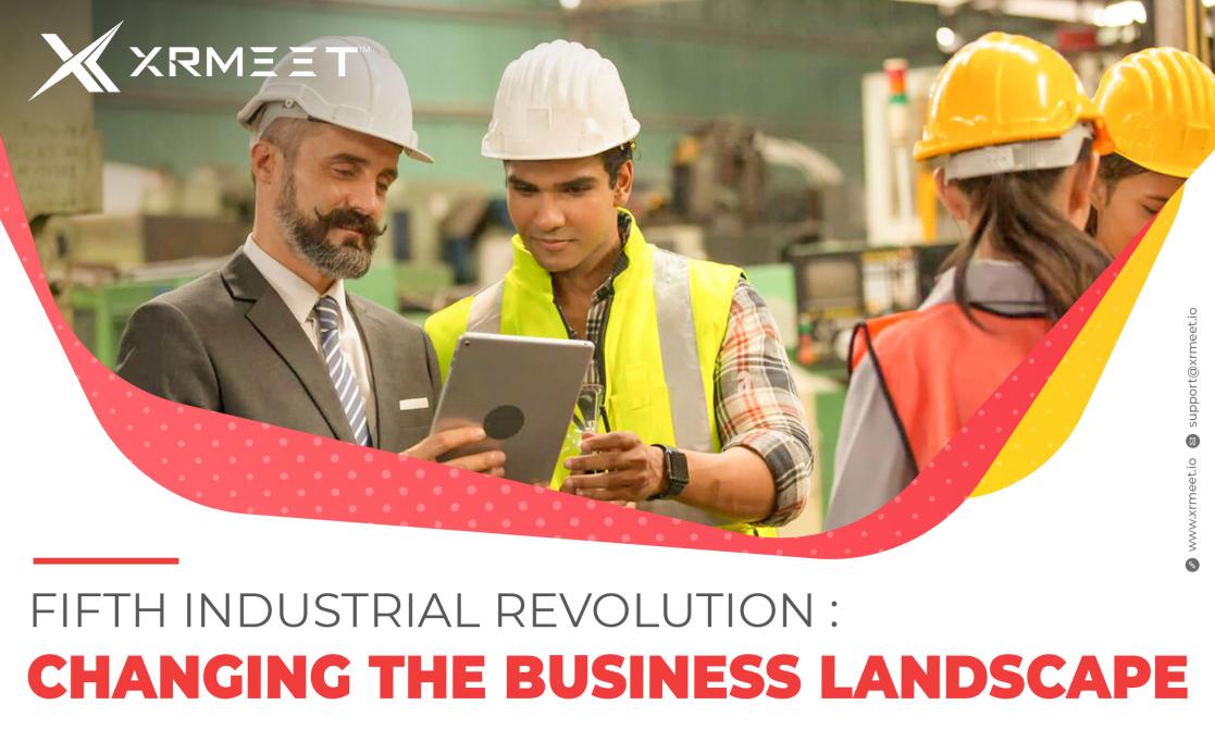 Fifth industrial revolution changing the business landscape 